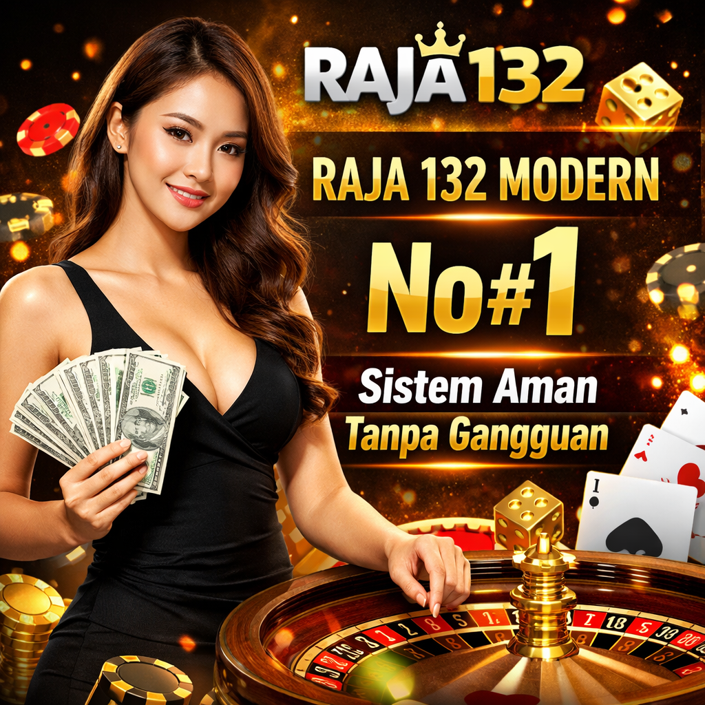 RAJA132 ✷ RAJA 132 Modern No #1 Sistem Aman Tanpa Gangguan
